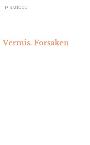 Vermis. Forsaken