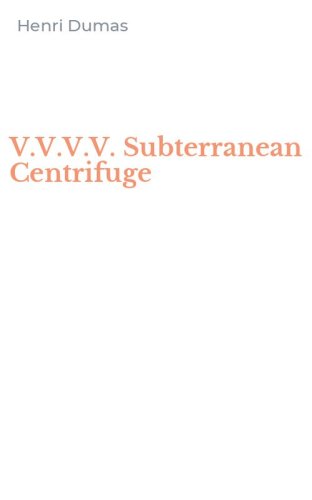 V.V.V.V. Subterranean Centrifuge