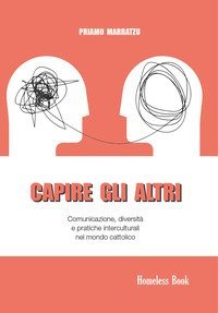 Capire gli altri. Comunicazione, diversit&agrave; e pratiche interculturali nel mondo cattolico