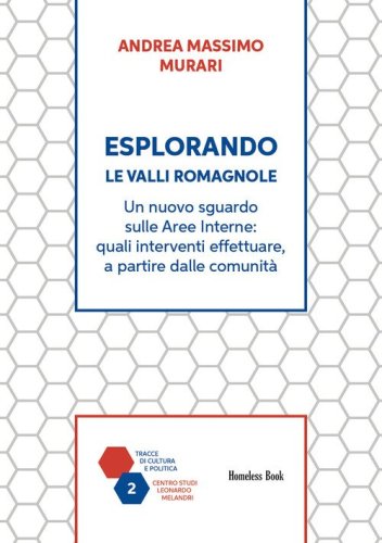 Esplorando le Valli Romagnole. Un nuovo sguardo sulle aree interne: quali interventi effettuare, a partire dalle comunit&agrave;