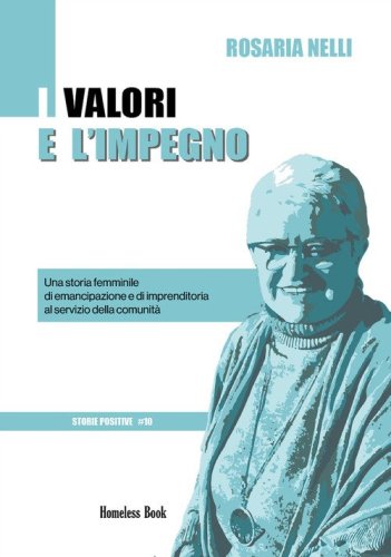 I valori e l'impegno. Una storia femminile di emancipazione e di imprenditoria al servizio della comunit&agrave;