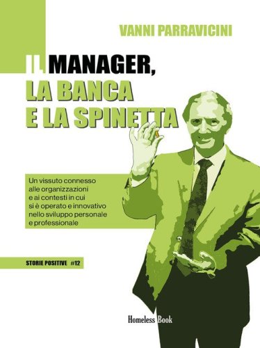 Il manager, la banca e la spinetta. Un vissuto connesso alle organizzazioni e ai contesti in cui si &egrave; operato e innovativo nello sviluppo personale e professionale