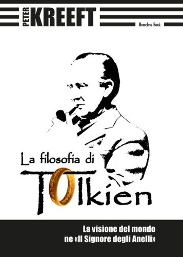 La filosofia di Tolkien. La visione del mondo ne &laquo;Il Signore degli Anelli&raquo;