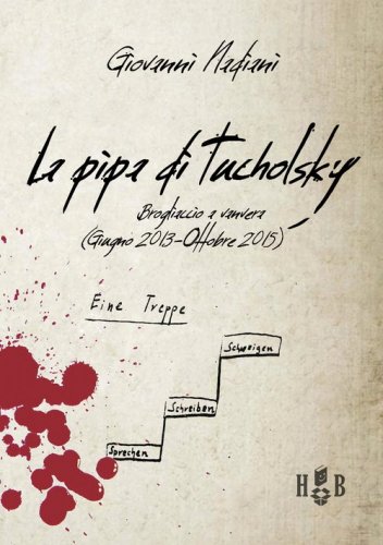 La pipa di Tucholsky. Brogliaccio a vanvera (Giugno 2013-Ottobre 2015)