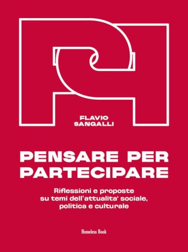 Pensare per partecipare. Riflessioni e proposte su temi dell'attualit&agrave; sociale, politica e culturale