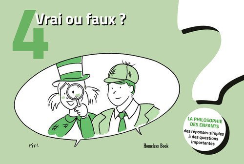 Vrai ou faux? La philosophie des enfants. Des r&eacute;ponses simples &agrave; des questions importantes