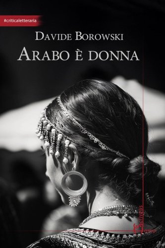 Arabo &egrave; donna. Sette poetesse raccontate col metodo della storia orale