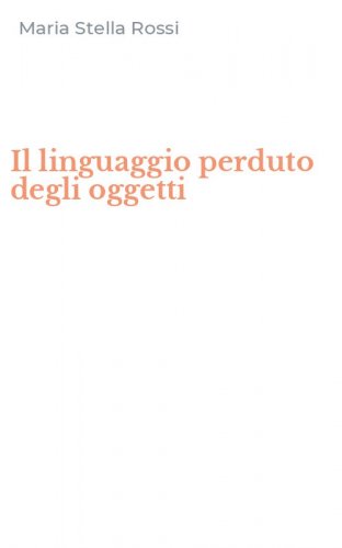 Il linguaggio perduto degli oggetti