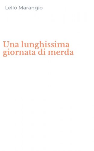 Una lunghissima giornata di merda