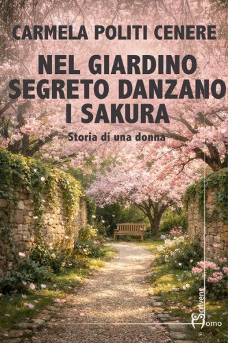Nel giardino segreto danzano i sakura. Storia di una donna