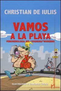 Vamos a la playa. Fenomenologia del &laquo;Righeira&raquo; moderno