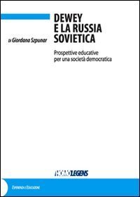 Dewey e la Russia sovietica. Prospettive educative per una societ&agrave; democratica