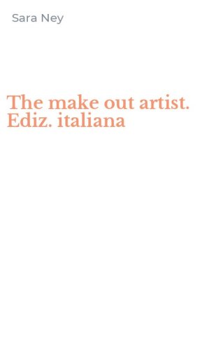 The make out artist. Ediz. italiana