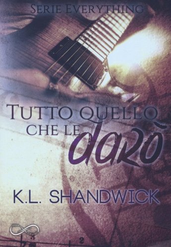 Tutto quello che le dar&ograve;. Everything