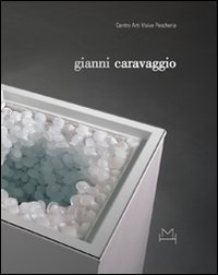 Gianni Caravaggio. Gi&agrave; 39 anni su questo pianeta. Ediz. italiana e inglese