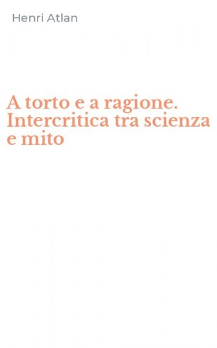 A torto e a ragione. Intercritica tra scienza e mito