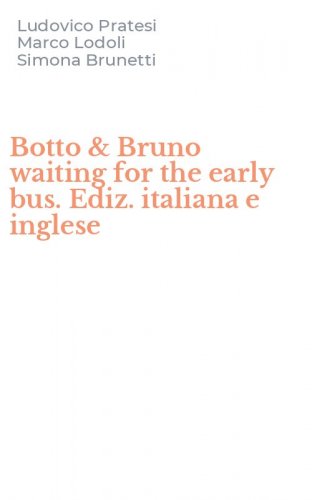Botto & Bruno waiting for the early bus. Ediz. italiana e inglese