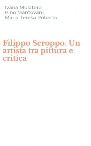Filippo Scroppo. Un artista tra pittura e critica