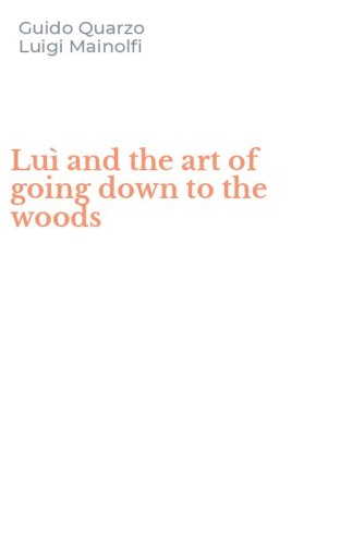Lu&igrave; and the art of going down to the woods
