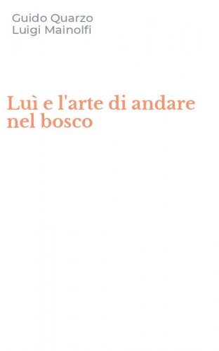Lu&igrave; e l'arte di andare nel bosco