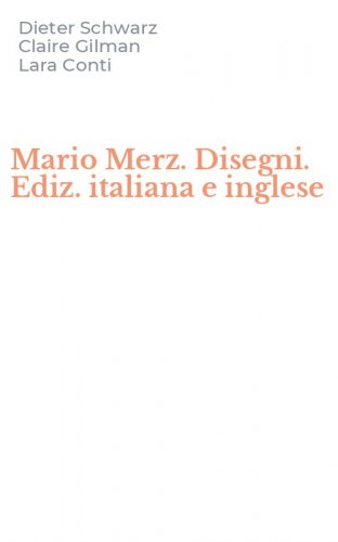 Mario Merz. Disegni. Ediz. italiana e inglese