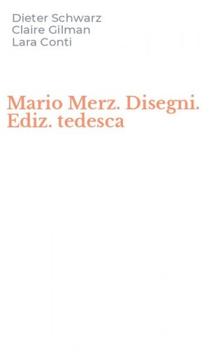 Mario Merz. Disegni. Ediz. tedesca