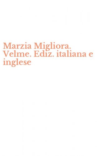 Marzia Migliora. Velme. Ediz. italiana e inglese