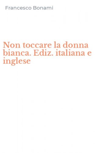 Non toccare la donna bianca. Ediz. italiana e inglese
