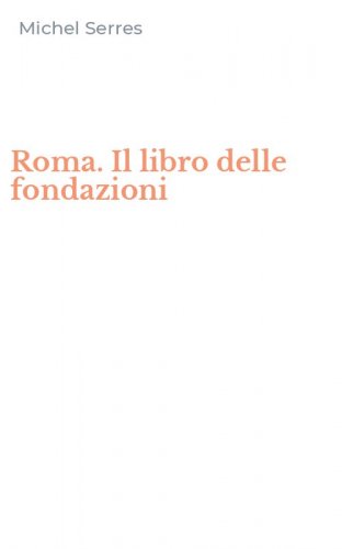 Roma. Il libro delle fondazioni