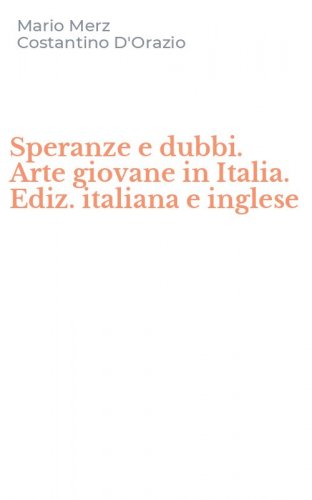 Speranze e dubbi. Arte giovane in Italia. Ediz. italiana e inglese
