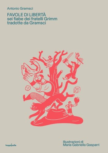 Favole di libert&agrave;. Sei fiabe dei fratelli Grimm tradotte da Gramsci
