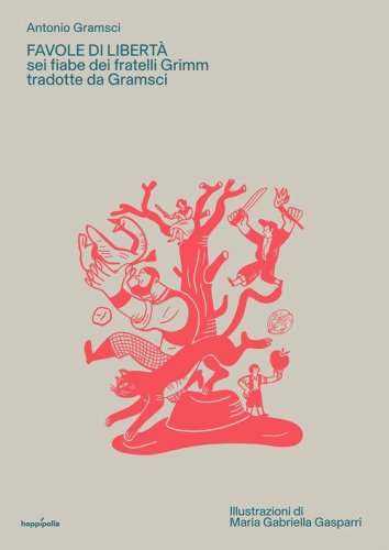 Favole di libert&agrave;. Sei fiabe dei fratelli Grimm tradotte da Gramsci