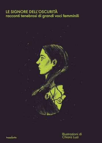 Le signore dell'oscurit&agrave;. Racconti tenebrosi di grandi voci femminili