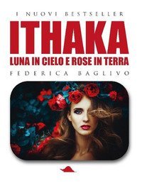 Ithaka: luna in cielo e rose in terra