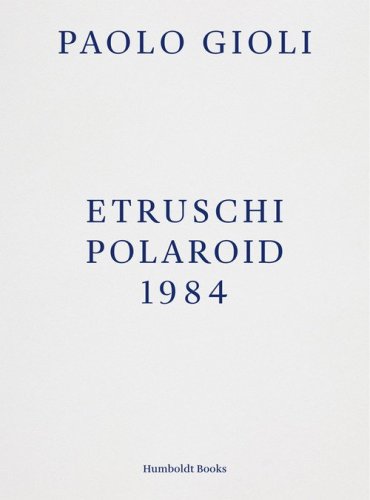 Etruschi. Polaroid 1984