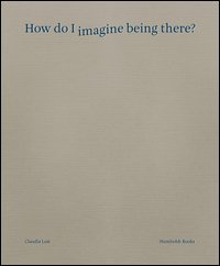 How do I imagine being there? Ediz. italiana
