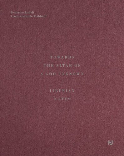 Towards the altar of a God unknown. Liberian notes