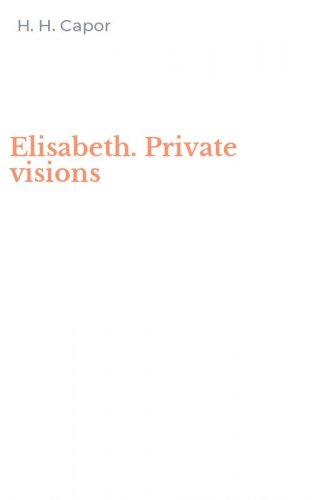 Elisabeth. Private visions