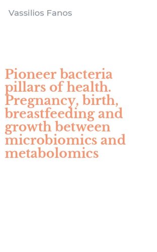 Pioneer bacteria pillars of health. Pregnancy, birth, breastfeeding and growth between microbiomics and metabolomics