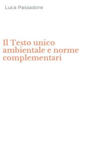 Il Testo unico ambientale e norme complementari