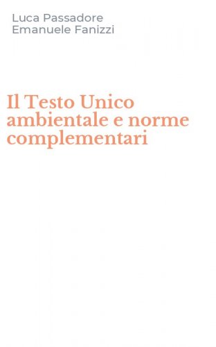 Il Testo Unico ambientale e norme complementari