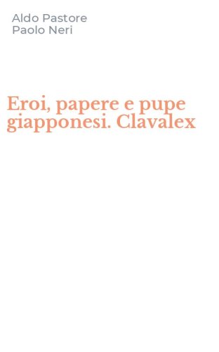 Eroi, papere e pupe giapponesi. Clavalex