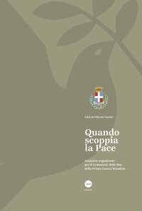 Quando scoppia la pace. Iniziative organizzate per il centenario della fine della prima guerra mondiale