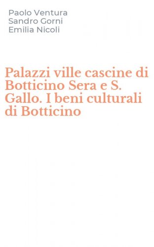 Palazzi ville cascine di Botticino Sera e S. Gallo. I beni culturali di Botticino