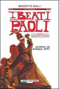 I Beati Paoli o la famiglia del giustiziato. Dramma in cinque atti