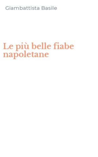 Le pi&ugrave; belle fiabe napoletane