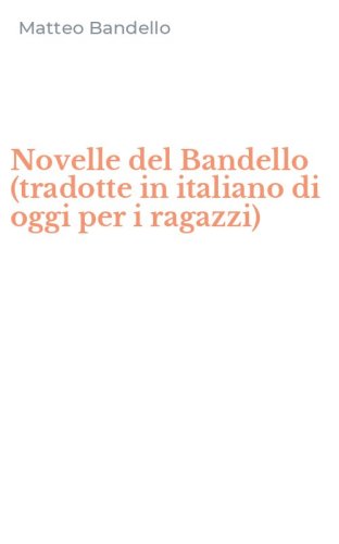 Novelle del Bandello (tradotte in italiano di oggi per i ragazzi)