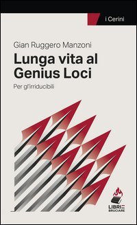 Lunga vita al Genius Loci. Per gl'irriducibili