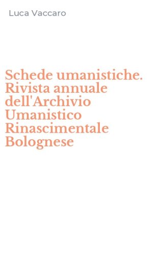 Schede umanistiche. Rivista annuale dell'Archivio Umanistico Rinascimentale Bolognese