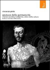 Apoteosi della germanicit&agrave;. I sentieri di Julis Langbehn, critico della cultura tedesca di fine Ottocento